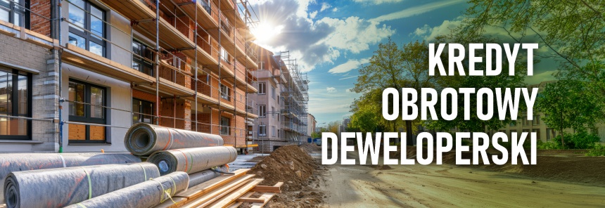 Kredyt obrotowy deweloperski